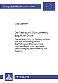 Der Vertrag Mit Schutzwirkung Zugunsten Dritter: Eine Untersuchung Zur Rechtsgrundlage Und Zum Anwendungsbereich Des Vertrages Mit Schutzwirkung Zugun (Paperback)