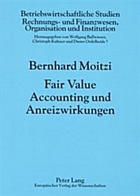 Fair Value Accounting Und Anreizwirkungen (Paperback)