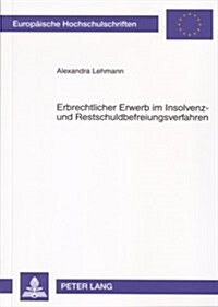 Erbrechtlicher Erwerb Im Insolvenz- Und Restschuldbefreiungsverfahren (Paperback)