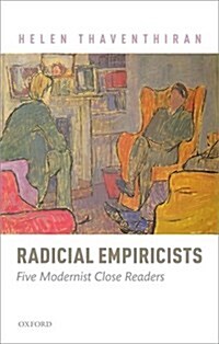 Radical Empiricists : Five Modernist Close Readers (Hardcover)