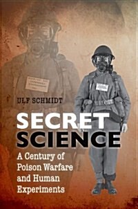 Secret Science : A Century of Poison Warfare and Human Experiments (Hardcover)