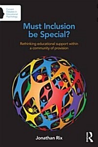Must Inclusion be Special? : Rethinking Educational Support Within a Community of Provision (Paperback)