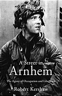 A Street in Arnhem : The Agony of Occupation and Liberation (Paperback)