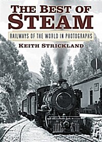 The Best of Steam : Railways of the World in Photographs (Hardcover)