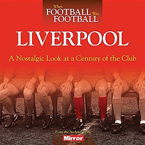 [중고] When Football Was Football: Liverpool : A Nostalgic Look at a Century of the Club (Paperback, New ed)