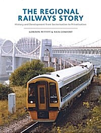The Regional Railways Story : Sectorisation to Privatisation - Three Decades of Revival (Hardcover)