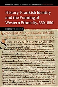 History, Frankish Identity and the Framing of Western Ethnicity, 550–850 (Hardcover)