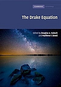 The Drake Equation : Estimating the Prevalence of Extraterrestrial Life through the Ages (Hardcover)