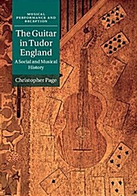 The Guitar in Tudor England : A Social and Musical History (Hardcover)