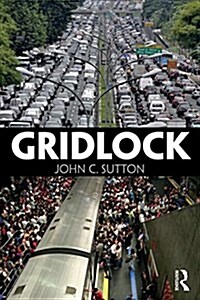 Gridlock : Congested Cities, Contested Policies, Unsustainable Mobility (Paperback)