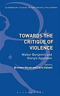 Towards the Critique of Violence : Walter Benjamin and Giorgio Agamben (Hardcover)