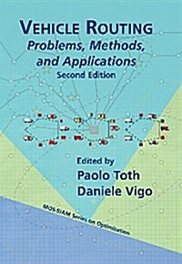 Vehicle Routing: Problems, Methods, and Applications (Paperback, 2, Revised)