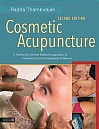 Cosmetic Acupuncture, Second Edition : A Traditional Chinese Medicine Approach to Cosmetic and Dermatological Problems (Hardcover, 2 Revised edition)