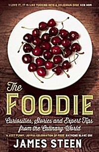 The Foodie : Curiosities, Stories and Expert Tips from the Culinary World (Paperback)