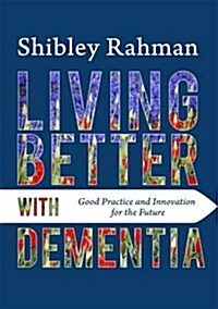 Living Better with Dementia : Good Practice and Innovation for the Future (Paperback)