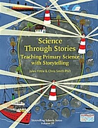 Science Through Stories : Teaching Primary Science with Storytelling (Paperback, New edition)