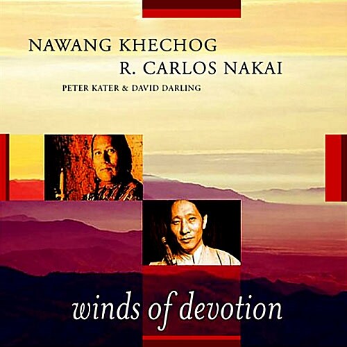 Nawang Khechog & R. Carlos Nakai - Winds Of Devotion (헌신의 바람)