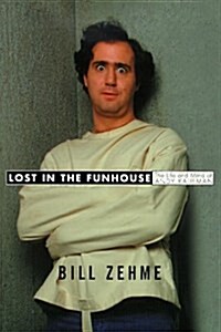 Lost in the Funhouse: The Life and Mind of Andy Kaufman (Hardcover)