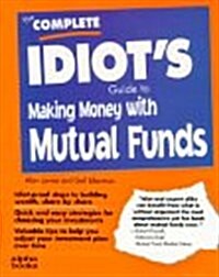 The Complete Idiots Guide to Making Money with Mutual Funds (Paperback)