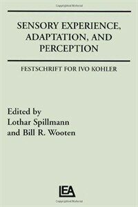 Sensory experience, adaptation, and perception : festschrift for Ivo Kohler