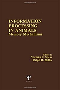 Information Processing in Animals, Memory Mechanisms (Paperback)