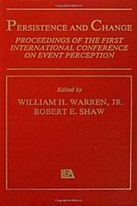 Persistence and Change: Proceedings of the First International Conference on Event Perception (Hardcover)