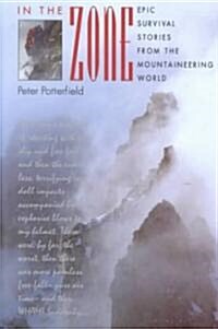 In the Zone: Epic Survival Stories from the Mountaineering World (Hardcover)