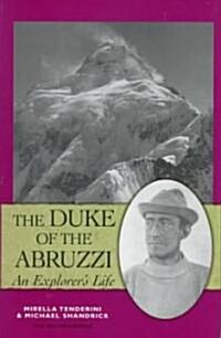 The Duke of the Abruzzi: An Explorers Life (Hardcover)