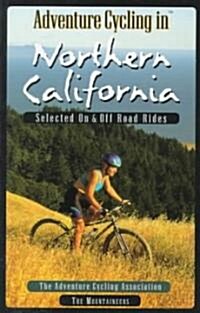 Adventure Cycling in Northern California: Selected on and Off Road Rides (Paperback)