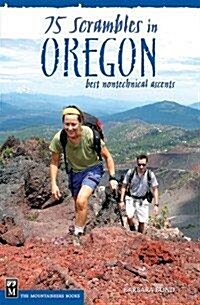 75 Scrambles in Oregon: Best Non-Technical Ascents (Paperback)