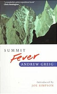 Summit Fever: An Armchair Climbers Init(i)Ation to Glencoe, Mortal Terror and The Himalayan Matterhorn (Paperback, Rev)