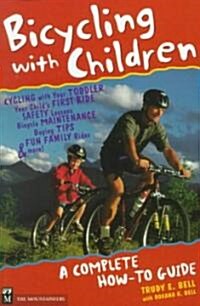 Bicycling with Children: A Complete How-To Guide (Paperback)