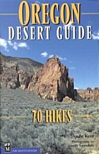 Oregon Desert Guide: 70 Hikes (Paperback)