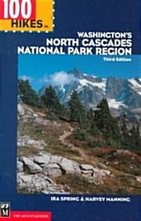 100 Hikes in Washingtons North Cascades National Park Region (Paperback, 3rd)