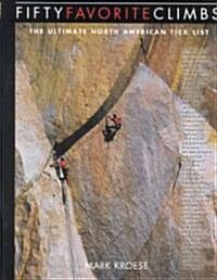 Fifty Favorite Climbs in North America: The Ultimate North American Tick List (Paperback)