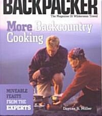 More Backcountry Cooking: Moveable Feasts from the Experts (Paperback)
