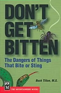 Dont Get Bitten: The Dangers of Things That Bite or Sting (Paperback, 2)