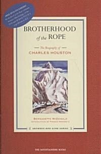 Brotherhood of the Rope: The Biography of Charles Houston (Paperback)