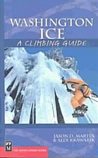 Washington Ice: A Climbing Guide: A Climbing Guide (Paperback)