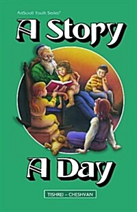 A Story a Day: Stories from Our History and Heritage, from Ancient Times to Modern Times, Arranged According to the Jewish Calendar (Hardcover)