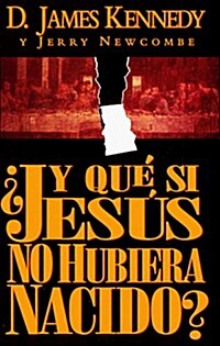Y Que Si Jesus No Hubiera Nacido/What If Jesus Had Never Been Born (Paperback)