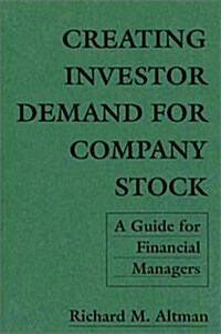 Creating Investor Demand for Company Stock: A Guide for Financial Managers (Paperback)