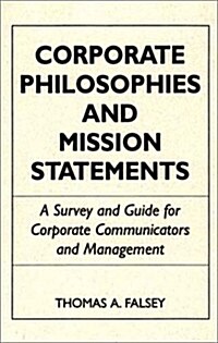 Corporate Philosophies and Mission Statements: A Survey and Guide for Corporate Communicators and Management (Paperback)