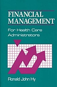 Financial Management for Health Care Administrators (Hardcover)