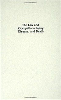 The Law and Occupational Injury, Disease, and Death (Hardcover)