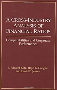 A Cross-Industry Analysis of Financial Ratios: Comparabilities and Corporate Performance (Hardcover)