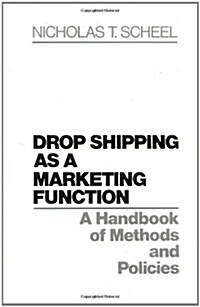 Drop Shipping as a Marketing Function: A Handbook of Methods and Policies (Hardcover)