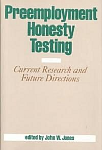 Preemployment Honesty Testing: Current Research and Future Directions (Hardcover)