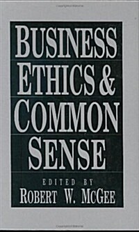 Business Ethics and Common Sense (Hardcover)