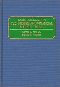 Asset Allocation Techniques and Financial Market Timing (Hardcover)